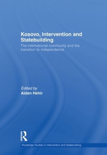 Бумажная книга «Kosovo, Intervention and Statebuilding: The International Community and the Transition to Independence» - фото №1