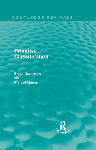Бумажная книга «Primitive Classification (Routledge Revivals)», авторов Эмиль Дюркгейм, Марсель Мосс - фото №1