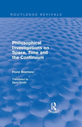 Бумажная книга «Philosophical Investigations on Time, Space and the Continuum (Routledge Revivals)», автор Франц Брентано - фото №1