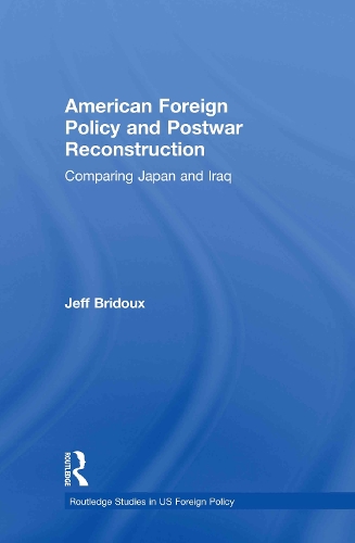 Паперова книга «American Foreign Policy and Postwar Reconstruction: Comparing Japan and Iraq», автор Джефф Бріду - фото №1