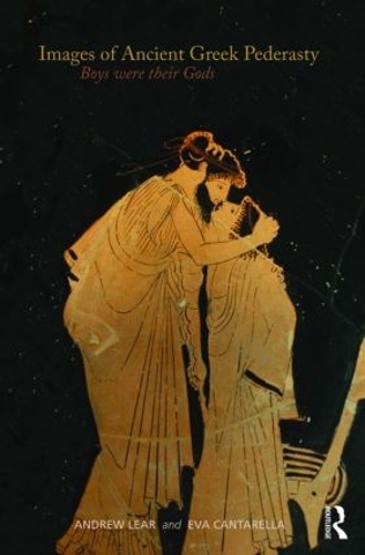 Бумажная книга «Images of Ancient Greek Pederasty: Boys Were Their Gods», авторов Эндрю Лир, Ева Кантарелла - фото №1