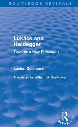 Бумажная книга «Lukács and Heidegger (Routledge Revivals): Towards a New Philosophy», автор Люсьен Гольдман - фото №1