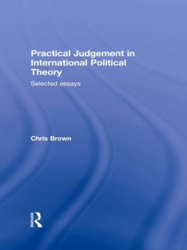 Бумажная книга «Practical Judgement in International Political Theory: Selected Essays», автор Крис Браун - фото №1