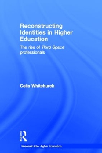Бумажная книга «Reconstructing Identities in Higher Education: The rise of 'Third Space' professionals», автор Селия Уитчерч - фото №1