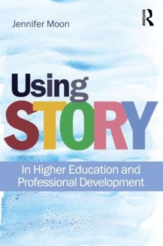 Паперова книга «Using Story: In Higher Education and Professional Development», автор Дженніфер А. Мун - фото №1
