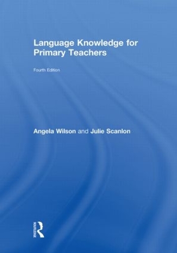 Бумажная книга «Language Knowledge for Primary Teachers», авторов Анджела Уилсон, Джули Скэнлон - фото №1