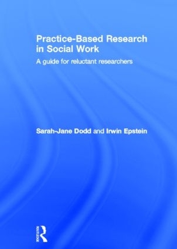 [object Object] «Practice-Based Research in Social Work: A Guide for Reluctant Researchers», авторів Ірвін Епштейн, Сара-Джейн Додд - фото №1
