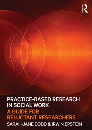 Бумажная книга «Practice-Based Research in Social Work: A Guide for Reluctant Researchers», авторов Ирвин Эпштейн, Сара-Джейн Додд - фото №1