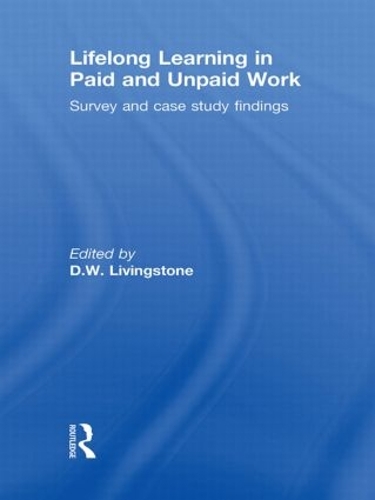 Бумажная книга «Lifelong Learning in Paid and Unpaid Work: Survey and Case Study Findings», автор Д.В. Ливингстон - фото №1