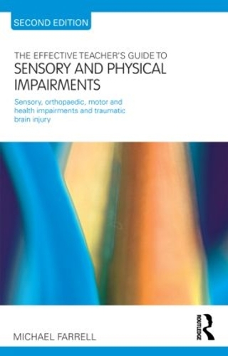 Паперова книга «The Effective Teacher's Guide to Sensory and Physical Impairments: Sensory, Orthopaedic, Motor and Health Impairments, and Traumatic Brain Injury», автор Майкл Фаррелл - фото №1