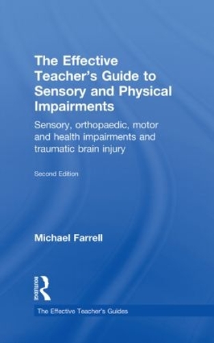 Паперова книга «The Effective Teacher's Guide to Sensory and Physical Impairments: Sensory, Orthopaedic, Motor and Health Impairments, and Traumatic Brain Injury», автор Майкл Фаррелл - фото №1