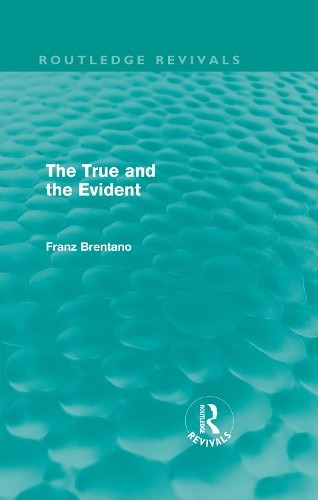 Бумажная книга «The True and the Evident (Routledge Revivals)», автор Франц Брентано - фото №1