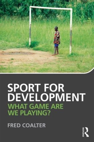 Бумажная книга «Sport for Development: What game are we playing?», автор Фред Коултер - фото №1