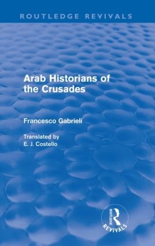 Паперова книга «Arab Historians of the Crusades (Routledge Revivals)», автор Франчесько Габріелі - фото №1