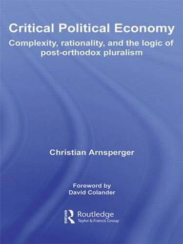 Бумажная книга «Critical Political Economy: Complexity, Rationality, and the Logic of Post-Orthodox Pluralism», автор Кристиан Арнспергер - фото №1