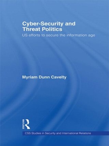 Бумажная книга «Cyber-Security and Threat Politics: US Efforts to Secure the Information Age», автор Мириам Данн Кавелти - фото №1
