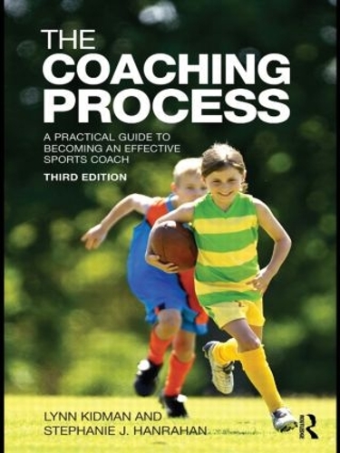 Бумажная книга «The Coaching Process: A Practical Guide to Becoming an Effective Sports Coach», авторов Линн Кидман, Стефани Дж. Ханрахан - фото №1