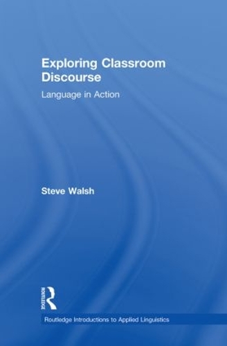 [object Object] «Exploring Classroom Discourse: Language in Action», автор Стів Волш - фото №1