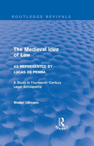 Бумажная книга «The Medieval Idea of Law as Represented by Lucas de Penna (Routledge Revivals)», автор Уолтер Ульман - фото №1