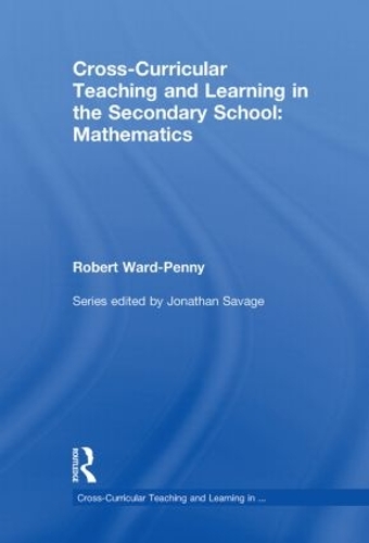 Бумажная книга «Cross-Curricular Teaching and Learning in the Secondary School... Mathematics», автор Роберт Уорд-Пенни - фото №1
