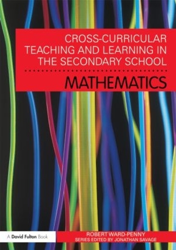 Паперова книга «Cross-Curricular Teaching and Learning in the Secondary School... Mathematics», автор Роберт Уорд-Пенні - фото №1