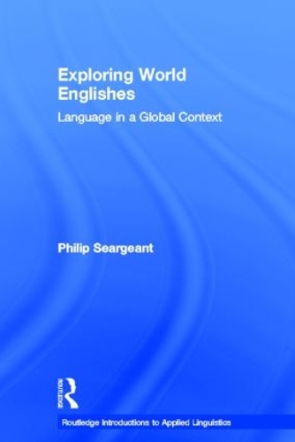 Бумажная книга «Exploring World Englishes: Language in a Global Context», автор Филип Серджант - фото №1