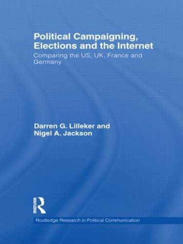 Бумажная книга «Political Campaigning, Elections and the Internet: Comparing the US, UK, France and Germany», авторов Даррен Лиллекер, Найджел Джексон - фото №1