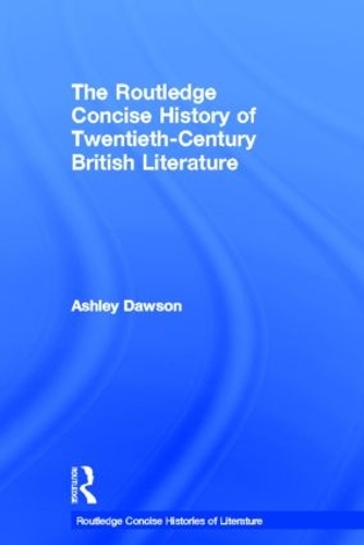 Бумажная книга «The Routledge Concise History of Twentieth-Century British Literature», автор Эшли Доусон - фото №1