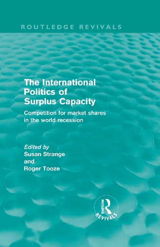 Бумажная книга «The International Politics of Surplus Capacity (Routledge Revivals): Competition for Market Shares in the World Recession» - фото №1