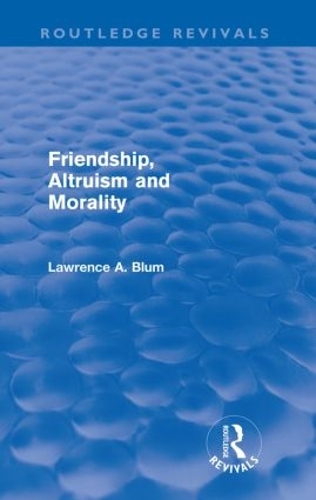 Паперова книга «Friendship, Altruism and Morality (Routledge Revivals)», автор Лоренс А. Блюм - фото №1
