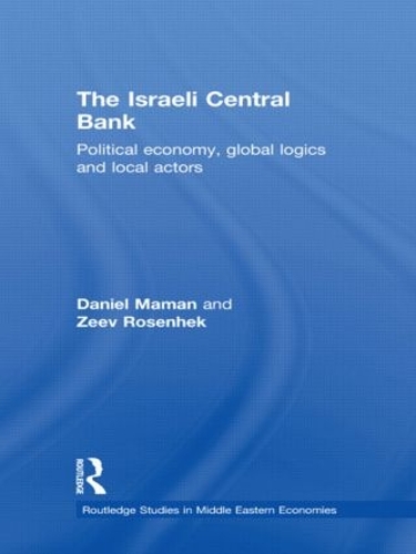 Бумажная книга «The Israeli Central Bank: Political Economy, Global Logics and Local Actors», авторов Дэниел Маман, Зеев Розенхек - фото №1