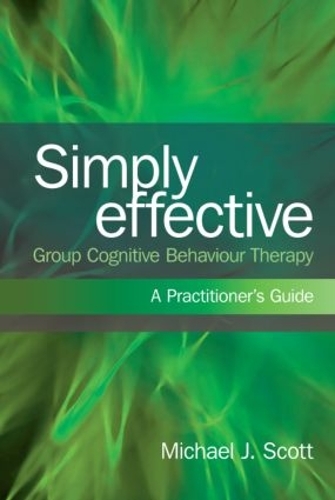 Бумажная книга «Simply Effective Group Cognitive Behaviour Therapy: A Practitioner's Guide», автор Майкл Дж. Скотт - фото №1