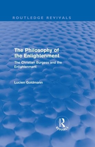 Бумажная книга «The Philosophy of the Enlightenment (Routledge Revivals): The Christian Burgess and the Enlightenment», автор Люсьен Гольдман - фото №1