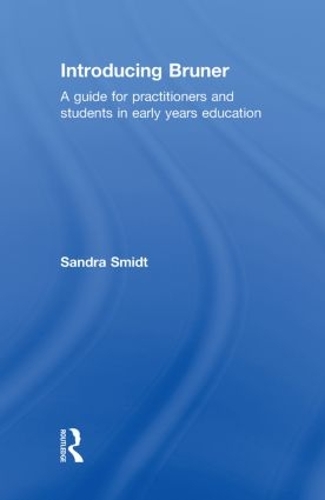 Бумажная книга «Introducing Bruner: A Guide for Practitioners and Students in Early Years Education», автор Сандра Смидт - фото №1