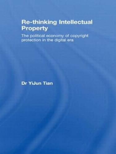 Бумажная книга «Re-thinking Intellectual Property: The Political Economy of Copyright Protection in the Digital Era», автор Ицзюнь Тянь - фото №1