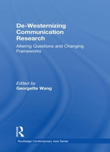 [object Object] «De-Westernizing Communication Research: Altering Questions and Changing Frameworks» - фото №1