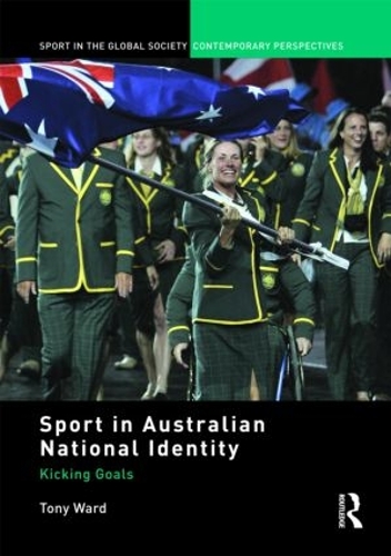Паперова книга «Sport in Australian National Identity: Kicking Goals», автор Тоні Уорд - фото №1