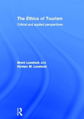Паперова книга «The Ethics of Tourism: Critical and Applied Perspectives», авторів Брент Лавлок, Кірстен Лавлок - фото №1