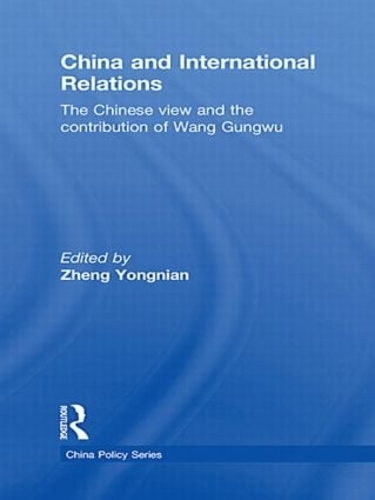 Бумажная книга «China and International Relations: The Chinese View and the Contribution of Wang Gungwu» - фото №1