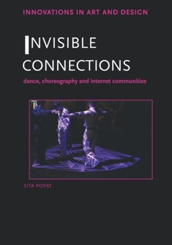 Бумажная книга «Invisible Connections: Dance, Choreography and Internet Communities», автор Сита Попат - фото №1