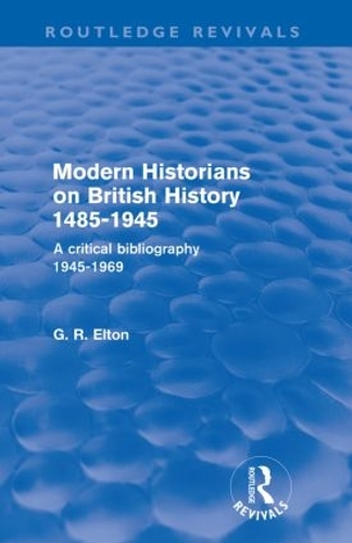 Бумажная книга «Modern Historians on British History 1485-1945 (Routledge Revivals): A Critical Bibliography 1945-1969», автор Г.Р. Элтон - фото №1