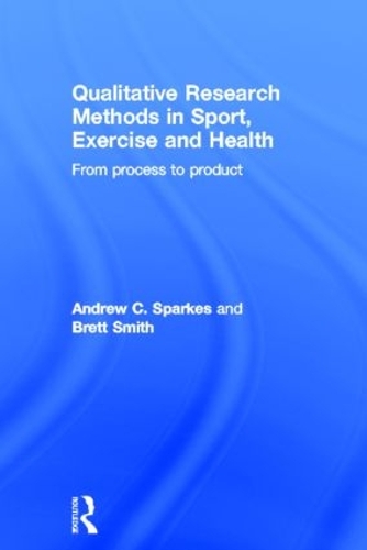 Бумажная книга «Qualitative Research Methods in Sport, Exercise and Health: From Process to Product», авторов Эндрю К. Спаркес, Бретт Смит - фото №1