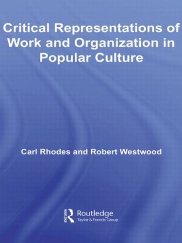 Бумажная книга «Critical Representations of Work and Organization in Popular Culture», авторов Карл Родс, Роберт Вествуд - фото №1