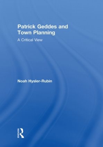 Бумажная книга «Patrick Geddes and Town Planning: A Critical View», автор Ной Хайслер-Рубин - фото №1