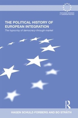 Бумажная книга «The Political History of European Integration: The Hypocrisy of Democracy-Through-Market», авторов Бо Строт, Хаген Шульц-Форберг - фото №1