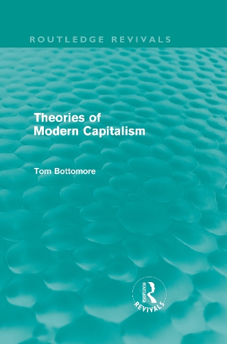 Бумажная книга «Theories of Modern Capitalism (Routledge Revivals)», автор Том Боттомор - фото №1