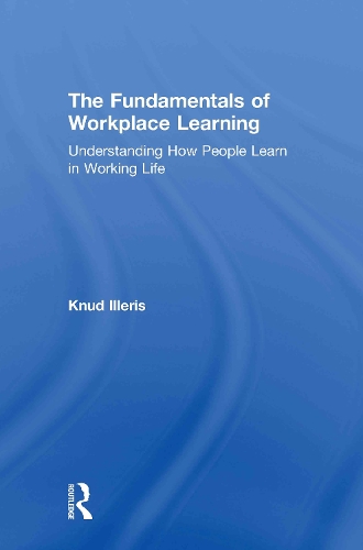 Бумажная книга «The Fundamentals of Workplace Learning: Understanding How People Learn in Working Life», автор Кнуд Иллерис - фото №1