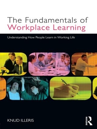 Бумажная книга «The Fundamentals of Workplace Learning: Understanding How People Learn in Working Life», автор Кнуд Иллерис - фото №1