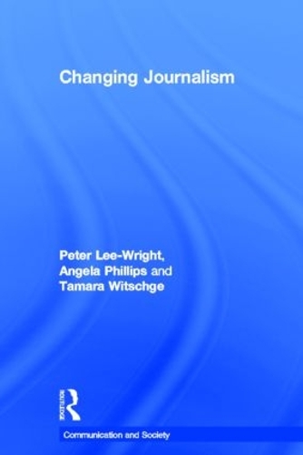 Бумажная книга «Changing Journalism», авторов Анджела Филлипс, Питер Ли-Райт, Тамара Витшге - фото №1