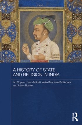 Бумажная книга «A History of State and Religion in India», авторов Адам Боулз, Ян Копланд, Ян Маббетт, Кейт Бриттлбэнк - фото №1